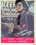 Briggs, Susan - Keep Smiling Through: Home Front, 1939-45