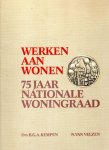 Kempen, B.G.A. & N. van Velzen. - Werken aan wonen : 75 jaar Nationale Woningraad.