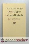 Kohlbrugge, dr. H.F. - Door lijden tot heerlijkheid --- Meditaties
