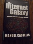 Castells, Manuel - The Internet Galaxy. Reflections on the Internet, Business, and Society