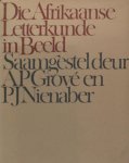 Grové, A.P. & P.J. Nienaber. - Die Afrikaanse letterkunde in beeld.