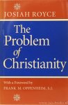 ROYCE, J. - The problem of christianity. With the introduction by John E. Smith and with a new foreword and a revised and expanded index by Frank M. Oppenheim.