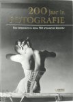 Eric Strijbos, Jaap Verschoor - 200 jaar in fotografie Een weergave in ruim 750 iconische beelden
