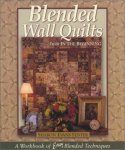 Yenter, Sharon Evans . [ isbn 9780970690036 ] - Blended Wall Quilts . ( From In The Beginning . A Workbook of Easy Blended Techniques . )