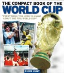 Hunt, Chris - The compact book of the Word Cup -Everything you need to know about the FIFA World Cup