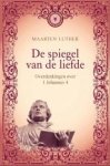 Luther, Maarten - Luther, Maarten-De spiegel van de liefde (nieuw)