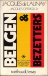 Launay, J. de & J. Offergeld | J. van den Dries (vert.) - Belgen en bezetters. Het dagelijkse leven tijdens de bezetting 1940-1945