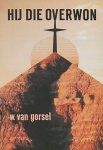 W. van Gorsel - Hij die overwon