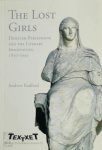 Andrew Radford - The Lost Girls: Demeter-Persephone and the Literary Imagination, 1850-1930