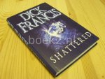 Francis, Dick - Shattered