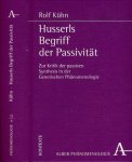 Kühn, Rolf - Husserls Begriff der Passivität: Zur Kritik der passiven Synthesis in der Genetischen Phänomenologie