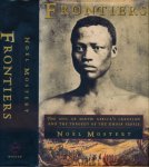 Mostert, Noël. - Frontiers: The epic of South Aftica's creation and the tragedy fo the Xhosa people.