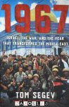 Tom Segev - 1967. Israel, The War, And The Year That Transformed The Middle East