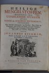 Bierman, Johannes - Heilige Mengelstoffen, bevattende vele Uitgelezene Stukken zo des Ouden als Nieuwen Testaments, inzonderheid Het heerlyk Koningryk van Christus, Den Urim en Thummim, Het leven van Ijobh, en zyne Vrienden, mitsgaders eene beknopte Uitbreiding o...