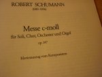 Schumann; Robert (1810-1856)  /  Ralph Vaughan Williams (1872–1958) - Messe c-moll;  fur Soli, Chor, Orchester und Orgel; op.147; Klavierauszug  /  R.V. Williams: Flos Campi + Five Mystical Songs