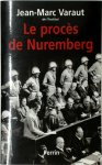Jean-Marc Varaut 17091 - Le procès de Nuremberg