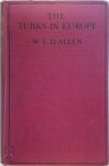 W.E.D. Allen - The Turks in Europe - A Sketch-Study With a preface by Brig.-Gen. H. Conyers Surtees W.E.D. Allen - The Turks in Europe - A Sketch-Study With a preface by Brig.-Gen. H. Conyers Surtees