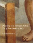Robert Brennan - Painting as a Modern Art in Early Renaissance Italy