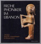 Hachmann, Rolf, Boese, Johannes, Echt, Rudolf - Fruhe Phoniker im Libanon, 20 Jahre deutsche Ausgrabungen in Kāmid el-Lōz