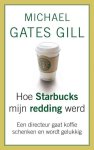 Michael Gates Gill - Hoe Starbucks mijn redding werd