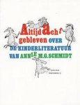 SCHMIDT, ANNIE M.G. - Altijd acht gebleven. Over de kinderliteratuur van Annie M.G. Schmidt.