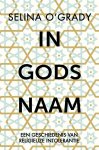 Selina O'Grady - In Gods naam Een geschiedenis van religieuze intolerantie