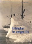 Abdelhouahab, Farid & Arved Fuchs (Vorwort) - Entdecker im ewigen Eis! Reisetagebücher der Polarreisen aus fünf Jahrhunderten