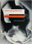 C. Versteeg (Red.) - Dancing Dutch Contemporary dance in the Netherlands 1975-2000