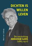Lieburg, Mart van - Dichten is willen leven. De neuroloog Abraham Gans (1885-1971)