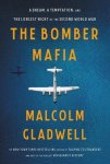 Malcolm Gladwell - The Bomber Mafia A Dream, A Temptation, And The Longest Night Of the Second World War