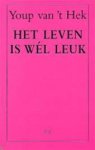 Hek, Youp van 't - Het leven is wél leuk