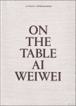Rosa Pera ; Ai Weiwei - AI Weiwei : On the Table
