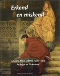 ALMA TADEMA -  Bodt, Saskia & Maartje de Haan: - Erkend en miskend. Lourens Alma Tadema (1836-1912) in België en Nederland.