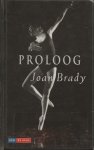 Brady Joan  Uit het engels vertaald door Kathleen Rutten  Foto Auteur  Bert Nienhuis - Proloog  Een onconventioneel leven