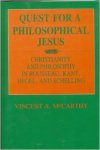 McCarthy, V.A. - Quest for a philosophical Jesus : Christianity and philosophy in Rousseau, Kant, Hegel, and Schelling