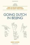 McCrum, Mark - Going Dutch in Beijing. How to Behave Properly When Far Away from Home