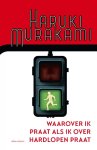 Haruki Murakami - (1) Waarover Ik Praat Als Ik Over Hardlopen Praat