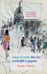 Foulds, Adam - Hoe het werkelijk is gegaan Foulds, Adam - Hoe het werkelijk is gegaan