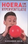 Alexander Odijk - Hoera, ik heb hyperventilatie