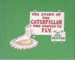 Buxton, Meg - The story of the Caterpillar Who Wanted to Fly