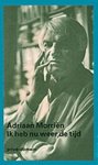MORRIëN, ADRIAAN. - Ik heb nu weer de tijd.