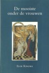 Kingma, Eloe - De mooiste onder de vrouwen; Een onderzoek naar religieuze idealen in twaalfde-eeuwse commentaren op het Hooglied