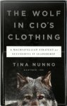 Tina Nunno 286297 - The Wolf in CIO's Clothing A Machiavellian Strategy for Successful It Leadership