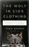 Tina Nunno - The Wolf in CIO's Clothing A Machiavellian Strategy for Successful It Leadership