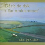 Gerlsma, Abe; de Vries, Jan - Abe Gerlsma : 'der't de dyk it lân omklammet'