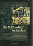 BELT, Albert van den - Het VOC-bedrijf op Ceylon - Een voorname vestiging van de Oost-Indische Compagnie in de 18de eeuw.