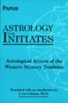 Papus - Astrology for Initiates / Astrological Secrets of the Western Mystery Tradition