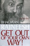 Osho (Bhagwan Shree Rajneesh) - Get Out of Your Own Way Osho (Bhagwan Shree Rajneesh) - Get Out of Your Own Way