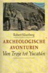 Robert Silverberg 16799, Aris J. van Braam - Archeologische avonturen van Troje tot Yucatán