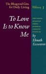 Eknath Easwaran - To Love Is to Know Me